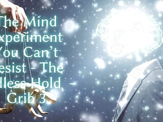 The Mind Experiment You Can't Resist - The Endless Hold - Grib 3
