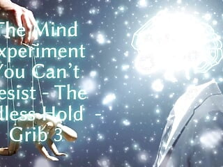The Mind Experiment You Can't Resist - The Endless Hold - Grib 3